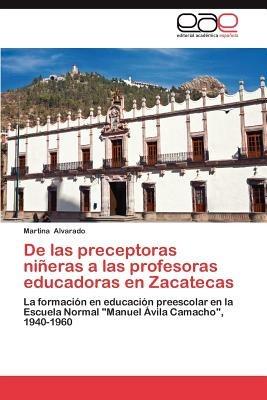 de Las Preceptoras Nineras a Las Profesoras Educadoras En Zacatecas - Martina Alvarado - cover