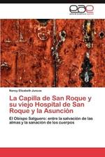 La Capilla de San Roque y Su Viejo Hospital de San Roque y La Asuncion