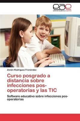 Curso Posgrado a Distancia Sobre Infecciones Pos-Operatorias y Las Tic - Zen N Rodr Guez Fren Ndez,Zenen Rodriguez Frenandez - cover