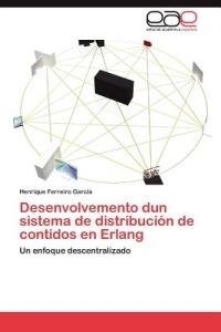 Desenvolvemento dun sistema de distribucion de contidos en Erlang - Ferreiro Garcia Henrique - cover
