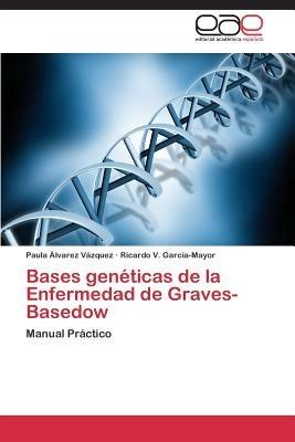 Bases Geneticas de La Enfermedad de Graves-Basedow - Alvarez,Garcia-Mayor Ricardo V - cover