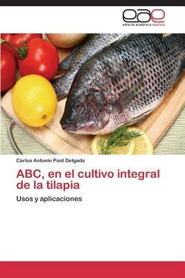 ABC, en el cultivo integral de la tilapia - Poot Delgado Carlos Antonio - cover