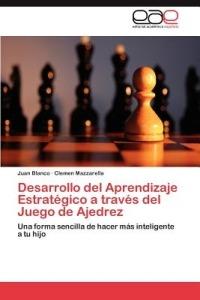 Desarrollo del Aprendizaje Estrategico a traves del Juego de Ajedrez - Blanco Juan,Mazzarella Clemen - cover