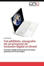 Falakenois: Etnografia de Un Proyecto de Inclusion Digital En Brasil