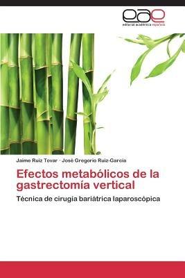 Efectos Metabolicos de La Gastrectomia Vertical - Ruiz Tovar Jaime,Ruiz-Garcia Jose Gregorio - cover