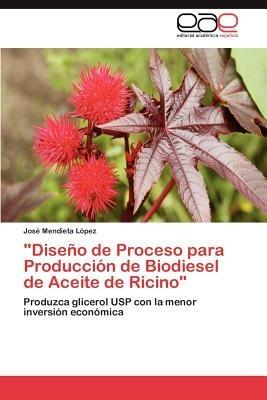 Diseno de Proceso para Produccion de Biodiesel de Aceite de Ricino - Mendieta Lopez Jose - cover