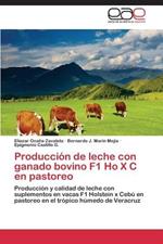 Produccion de leche con ganado bovino F1 Ho X C en pastoreo
