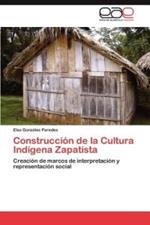 Construccion de la Cultura Indigena Zapatista
