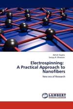 Electrospinning: A Practical Approach to Nanofibers