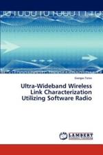 Ultra-Wideband Wireless Link Characterization Utilizing Software Radio