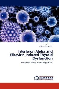 Interferon Alpha and Ribavirin Induced Thyroid Dysfunction - Amina Nadeem,Muhammad Aslam - cover