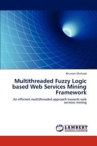 Multithreaded Fuzzy Logic based Web Services Mining Framework - Khurram Shehzad - cover