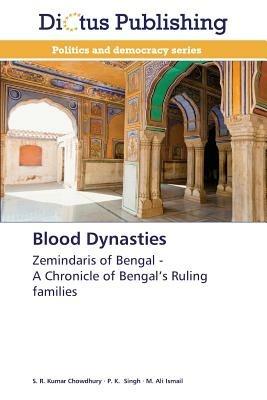 Blood Dynasties - Kumar Chowdhury S R,Singh P K,Ismail M Ali - cover