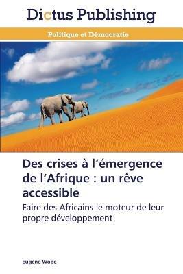 Des Crises A L Emergence de L Afrique: Un Reve Accessible - Wope-E - cover