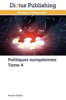 Politiques Europeennes Tome 4 - Charles-F - cover