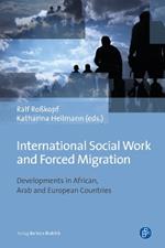 International Social Work and Forced Migration: Developments in African, Arab and European Countries