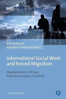 International Social Work and Forced Migration: Developments in African, Arab and European Countries - cover