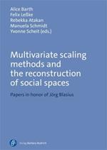 Multivariate Scaling Methods and the Reconstruction of Social Spaces: Papers in Honor of Jrg Blasius