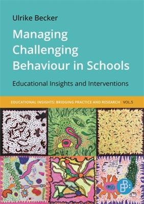 Managing Challenging Behaviour in Schools: Educational Insights and Interventions - Ulrike Becker - cover