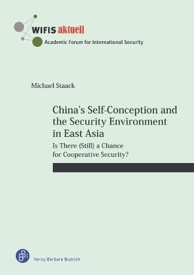 China's Self-Conception and the Security Environment in East Asia: Is There (Still) a Chance for Cooperative Security? - Michael Staack - cover