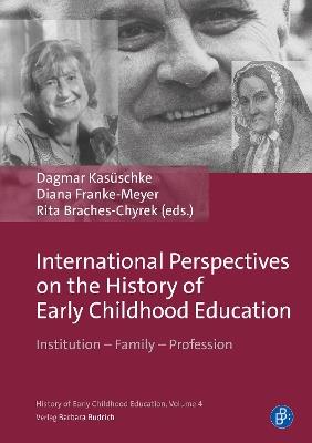 International Perspectives on the History of Early Childhood Education: Institution - Family - Profession - cover