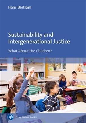 Sustainability and Intergenerational Justice: What About the Children? - Hans Bertram - cover