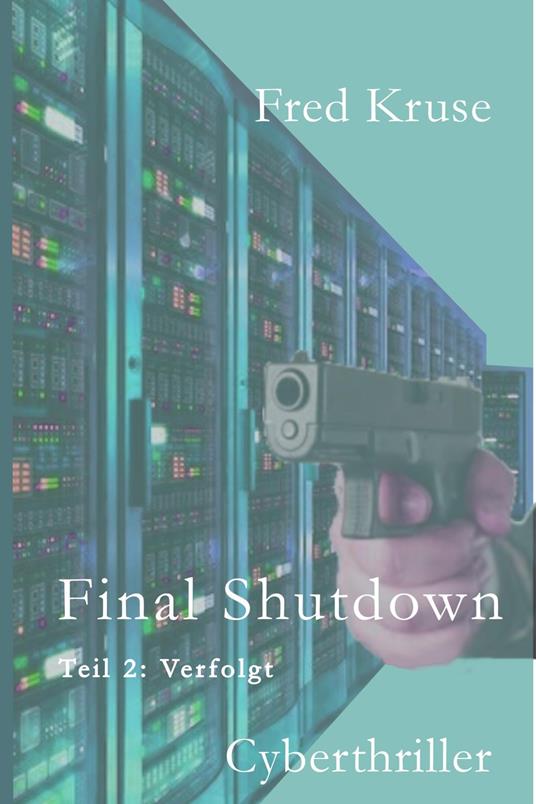Final Shutdown - Teil 2: Verfolgt