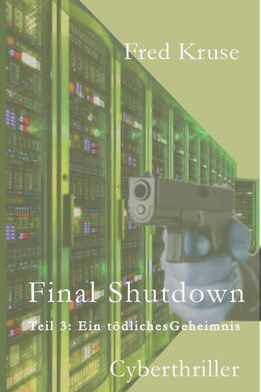 Final Shutdown - Teil 3: Ein tödliches Geheimnis
