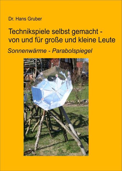 Technikspiele selbst gemacht von und für kleine und große Leute - Dr. Hans Gruber - ebook