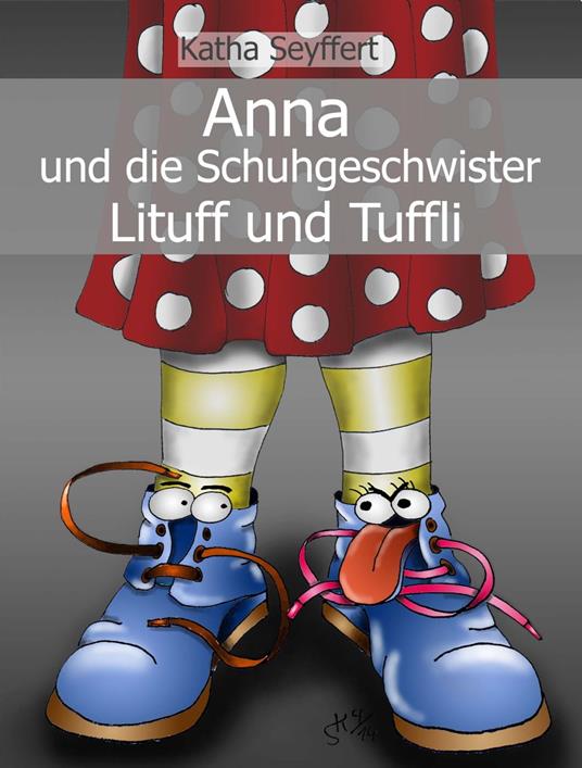 Anna und die Schuhgeschwister Lituff und Tuffli - Katha Seyffert - ebook