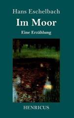 Im Moor: Eine Erzählung