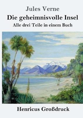 Die geheimnisvolle Insel (Großdruck): Alle drei Teile in einem Buch - Jules Verne - cover