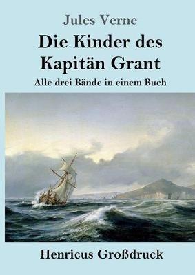 Die Kinder des Kapitän Grant (Großdruck): Alle drei Bände in einem Buch - Jules Verne - cover
