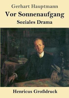 Vor Sonnenaufgang (Grossdruck): Soziales Drama - Gerhart Hauptmann - cover