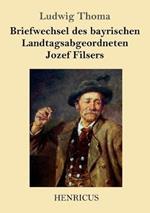Briefwechsel des bayrischen Landtagsabgeordneten Jozef Filsers