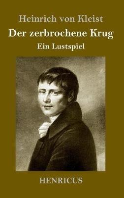 Der zerbrochene Krug: Ein Lustspiel - Heinrich Von Kleist - cover