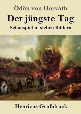 Der jungste Tag (Grossdruck): Schauspiel in sieben Bildern - OEdoen Von Horvath - cover