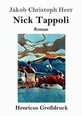 Nick Tappoli (Grossdruck): Roman - Jakob Christoph Heer - cover