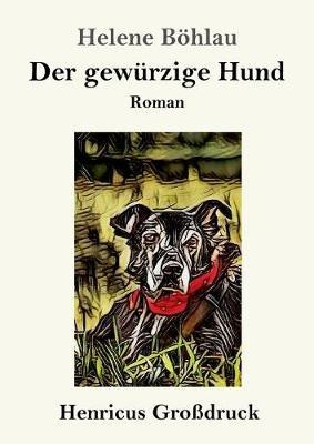 Der gewurzige Hund (Grossdruck): Roman - Helene Boehlau - cover