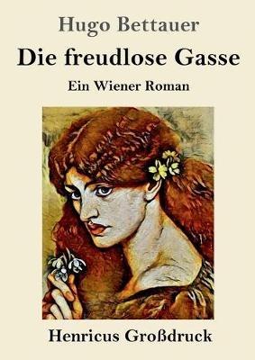 Die freudlose Gasse (Grossdruck): Ein Wiener Roman - Hugo Bettauer - cover
