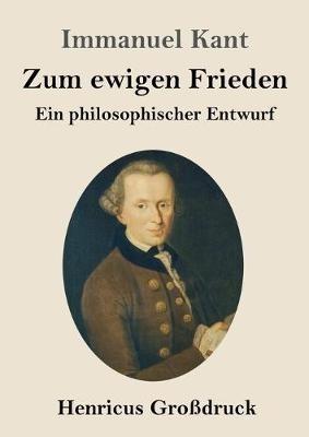 Zum ewigen Frieden (Grossdruck): Ein philosophischer Entwurf - Immanuel Kant - cover