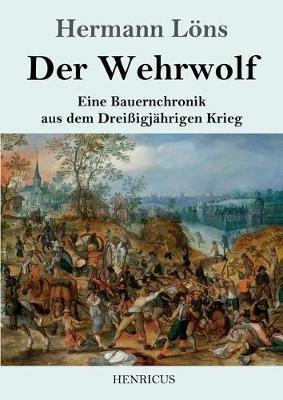Der Wehrwolf: Eine Bauernchronik aus dem Dreißigjährigen Krieg - Hermann Löns - cover