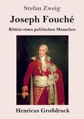 Joseph Fouche (Grossdruck): Bildnis eines politischen Menschen - Stefan Zweig - cover