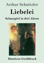 Liebelei (Grossdruck): Schauspiel in drei Akten