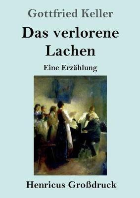 Das verlorene Lachen (Grossdruck): Eine Erzahlung - Gottfried Keller - cover