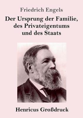 Der Ursprung der Familie, des Privateigentums und des Staats (Grossdruck): Im Anschluss an Lewis H. Morgans Forschungen - Friedrich Engels - cover