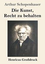 Die Kunst, Recht zu behalten (Großdruck)