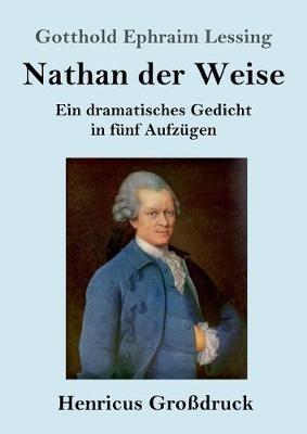 Nathan der Weise (Grossdruck): Ein dramatisches Gedicht in funf Aufzugen - Gotthold Ephraim Lessing - cover