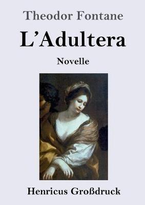 L'Adultera (Großdruck): Novelle - Theodor Fontane - cover