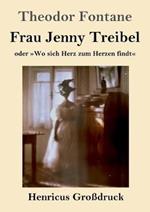 Frau Jenny Treibel (Grossdruck): oder Wo sich Herz zum Herzen findt